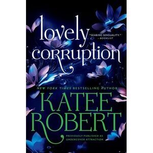 Lovely Corruption (Previously Published as Undercover Attraction) -- Katee Rober
